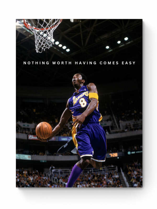 Kobe Bryant - "Nothing Worth Having Comes Easy" - Celebrity Wall Art