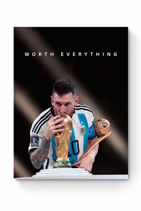 Lionel Messi - "Worth Everything" - Celebrity Wall Art
