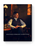 Peaky Blinders - "Greatness Demands Everything"